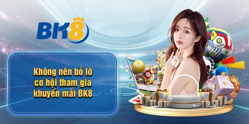 Khám phá thế giới khuyến mãi hấp dẫn tại BK8